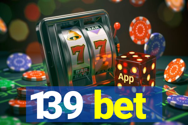 139 bet
